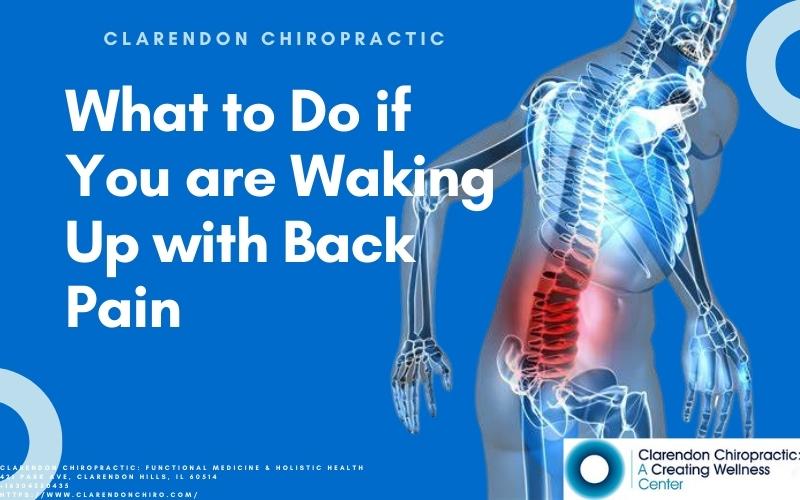 What to Do if You're Waking Up with Back Pain Clarendon Chiropractic