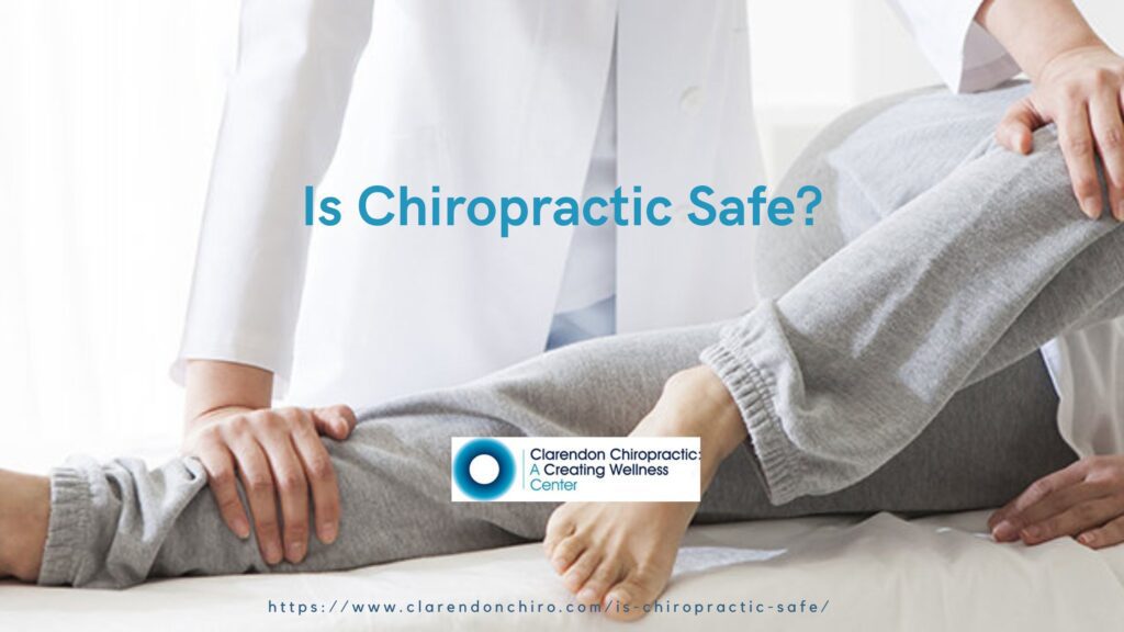 Is Chiropractic Care Safe? Clarendon Chiropractic